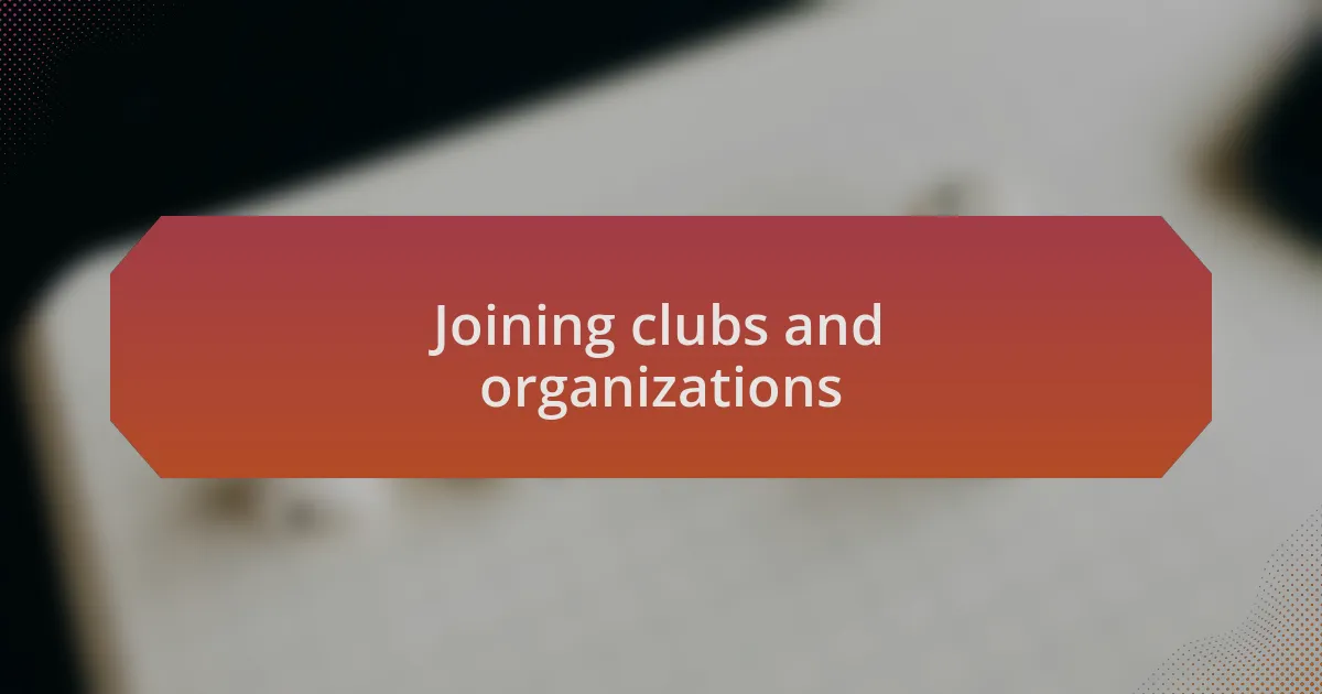 Joining clubs and organizations
