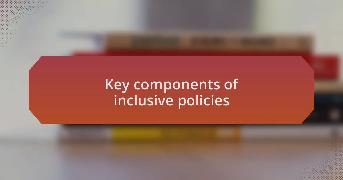 Key components of inclusive policies