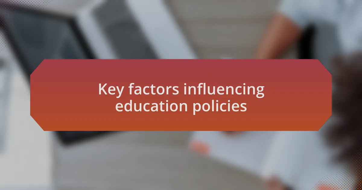 Key factors influencing education policies