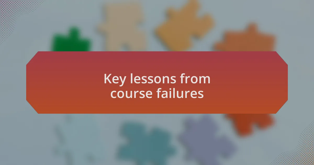 Key lessons from course failures
