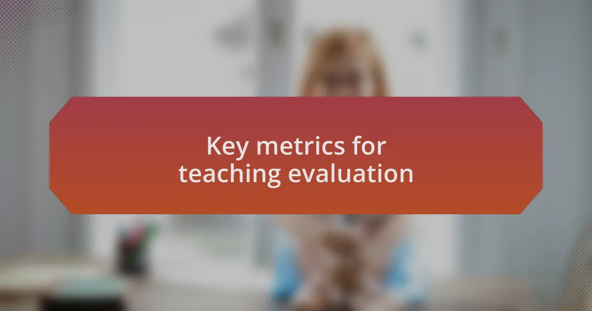 Key metrics for teaching evaluation