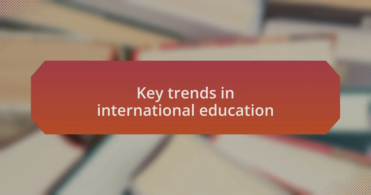 Key trends in international education