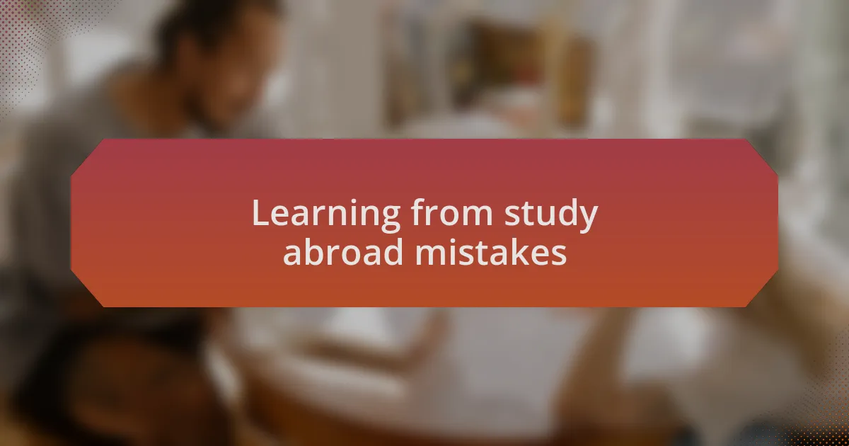 Learning from study abroad mistakes