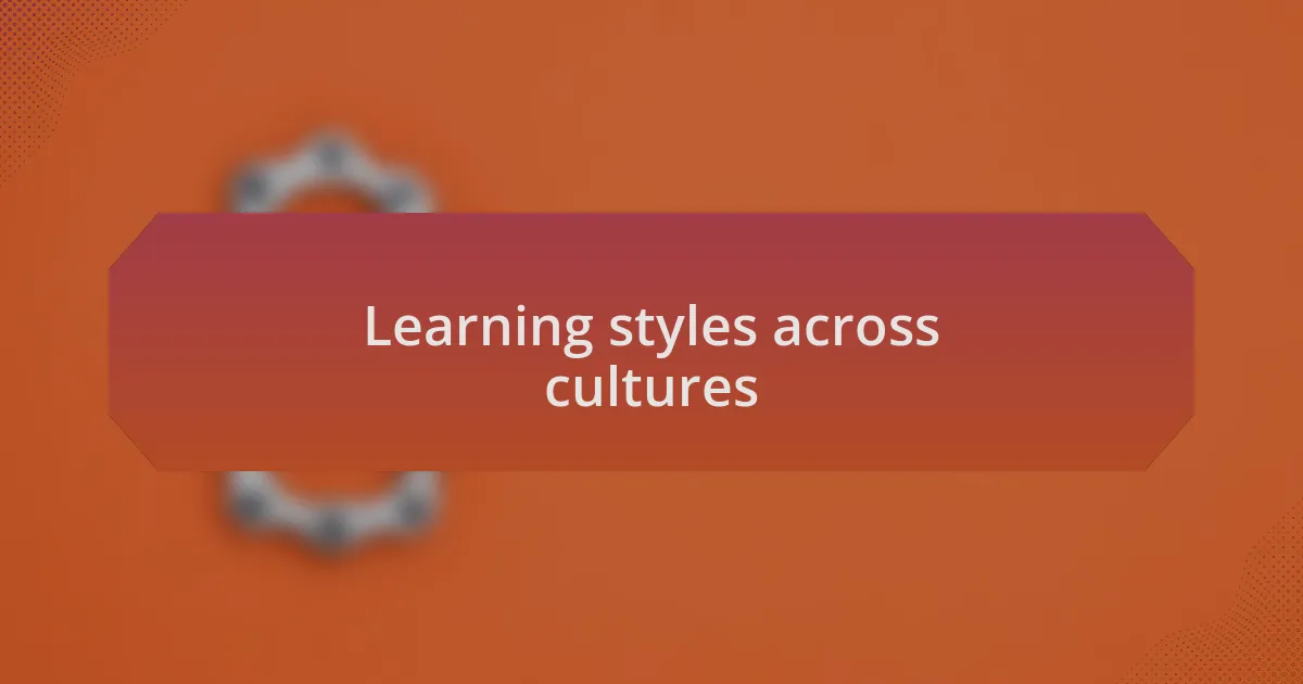 Learning styles across cultures