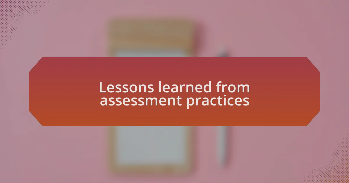 Lessons learned from assessment practices
