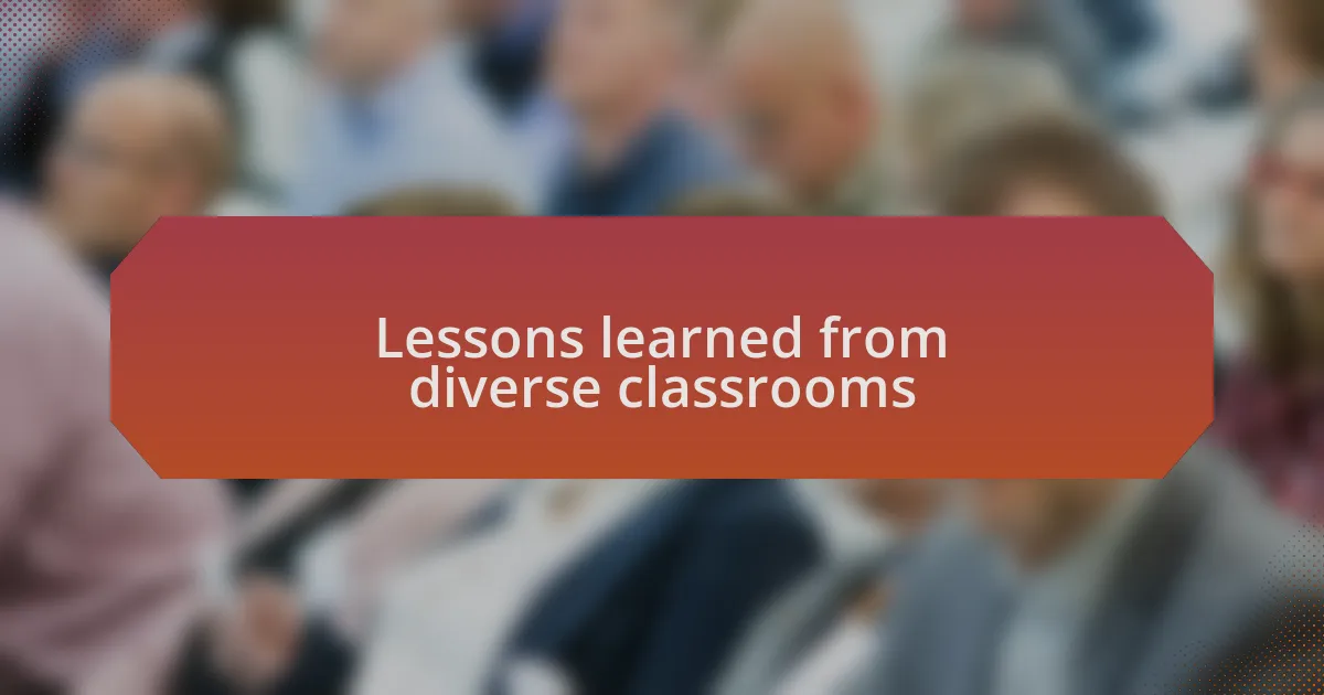 Lessons learned from diverse classrooms