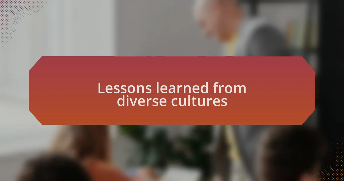 Lessons learned from diverse cultures