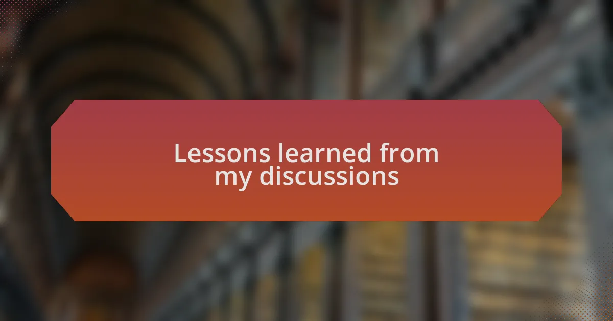 Lessons learned from my discussions