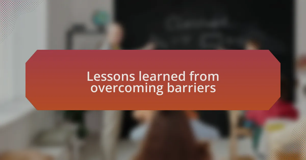 Lessons learned from overcoming barriers