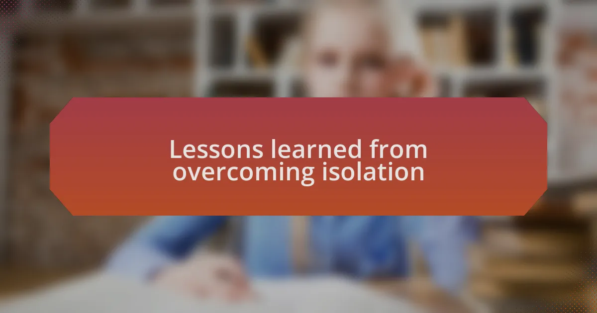 Lessons learned from overcoming isolation