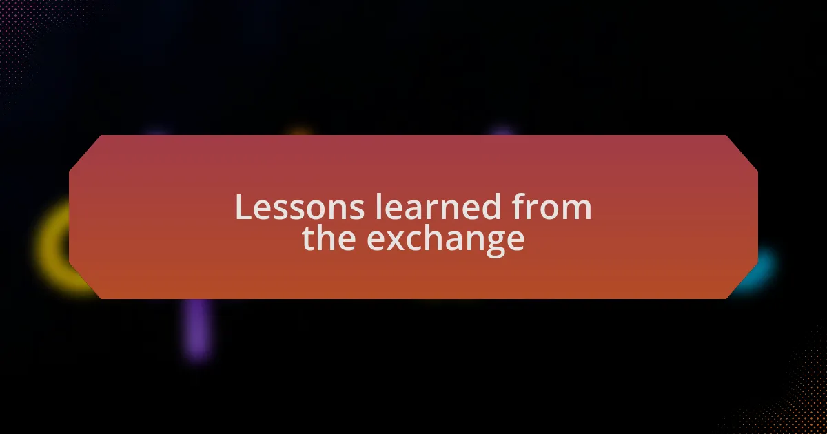 Lessons learned from the exchange