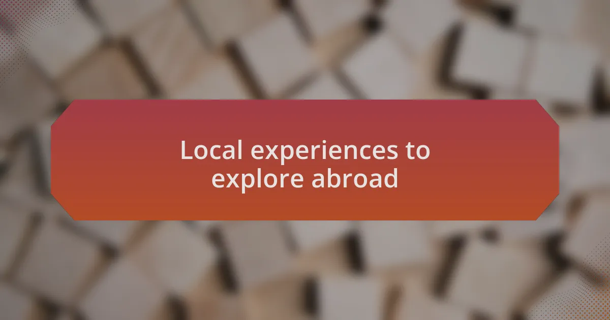 Local experiences to explore abroad