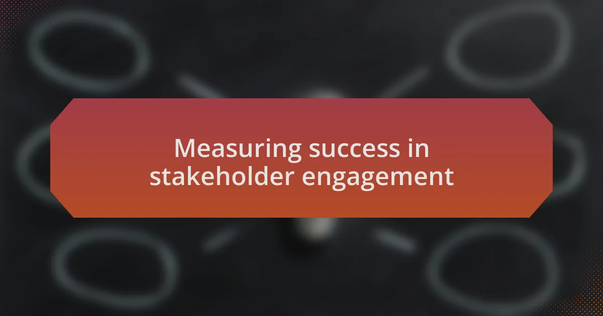 Measuring success in stakeholder engagement
