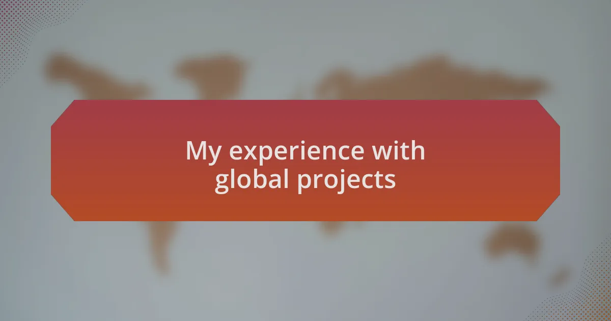 My experience with global projects