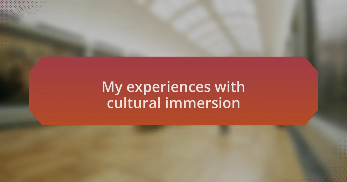 My experiences with cultural immersion