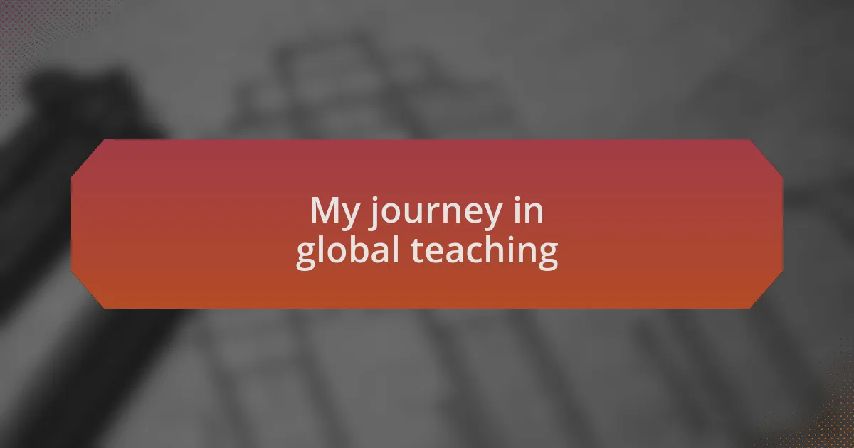 My journey in global teaching