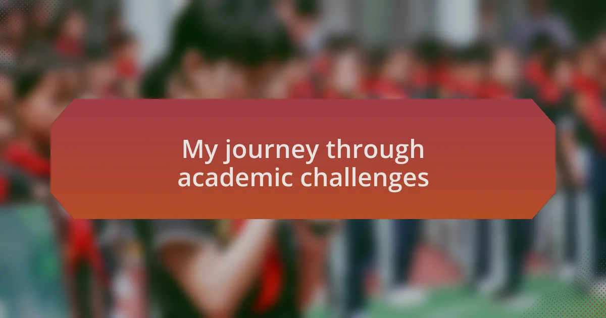 My journey through academic challenges