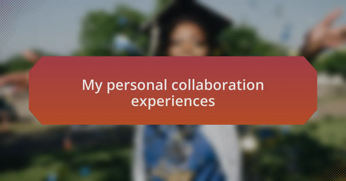 My personal collaboration experiences