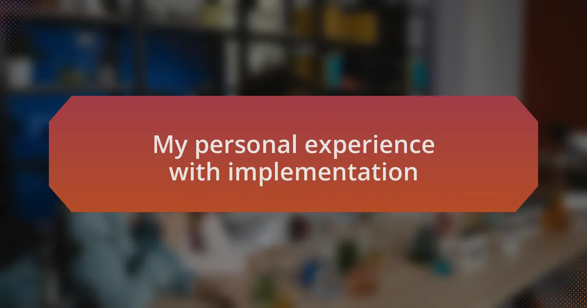 My personal experience with implementation
