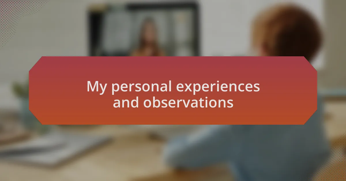 My personal experiences and observations