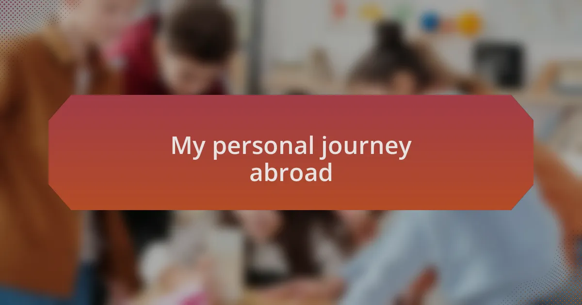 My personal journey abroad