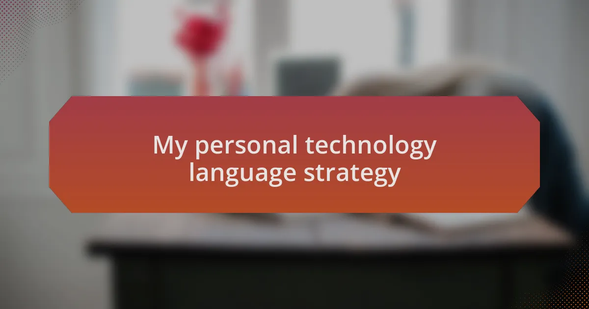 My personal technology language strategy