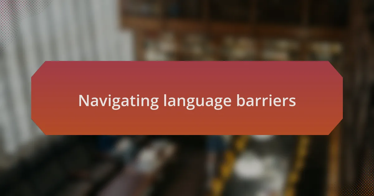 Navigating language barriers