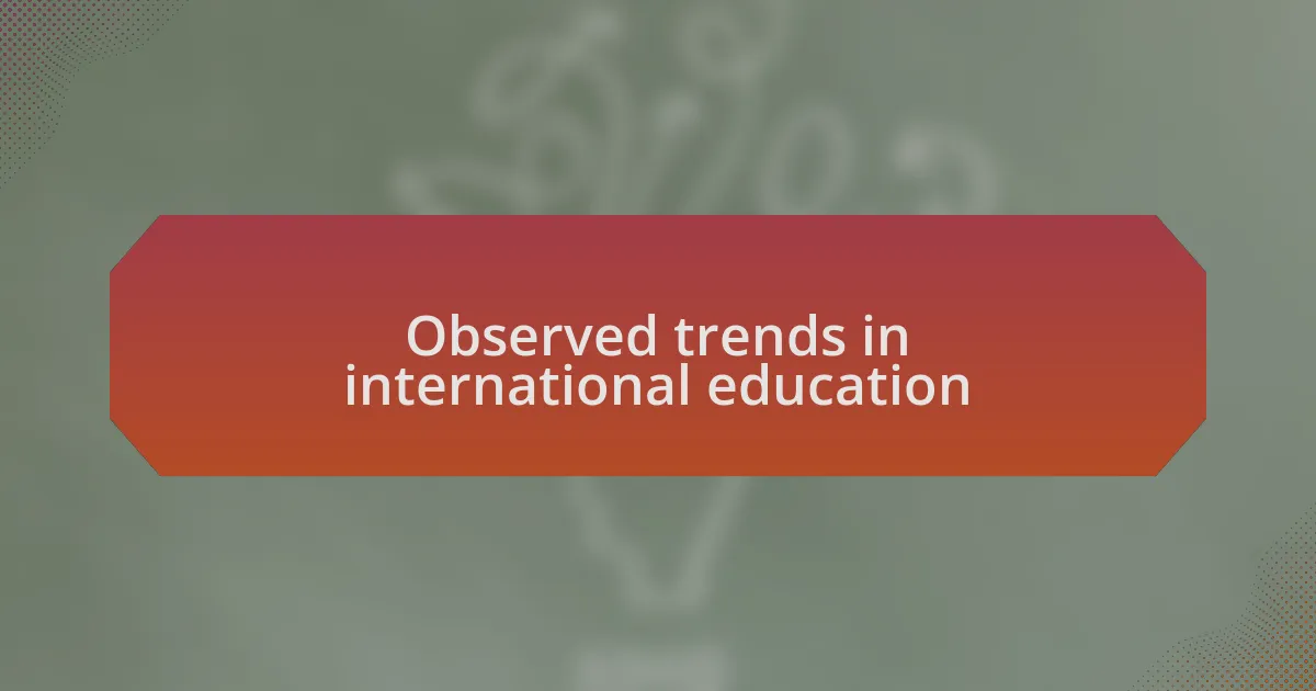 Observed trends in international education