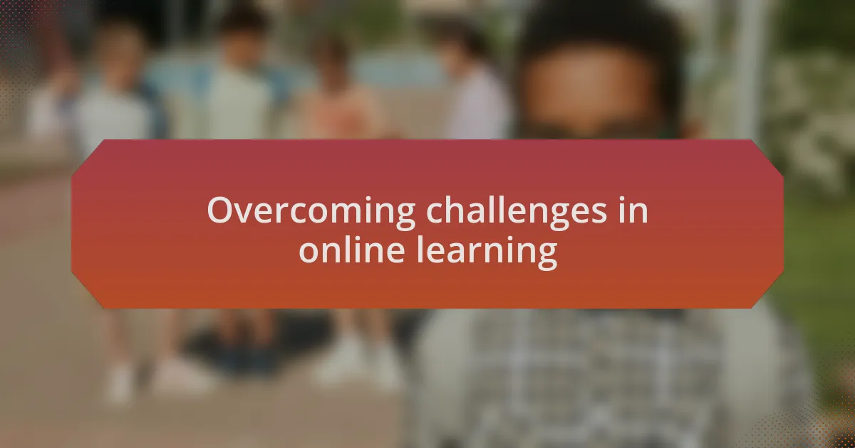 Overcoming challenges in online learning