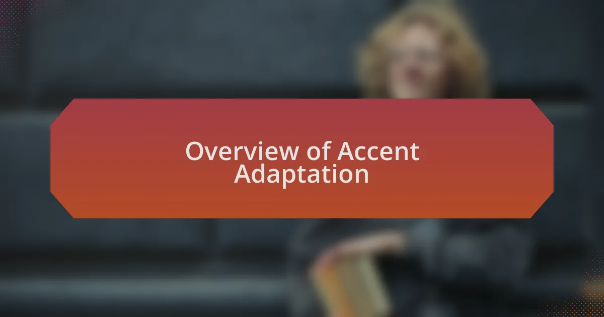 Overview of Accent Adaptation