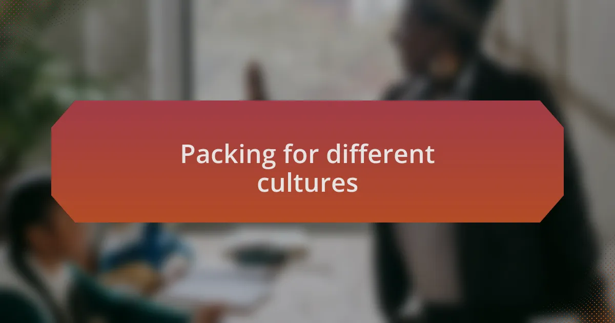 Packing for different cultures