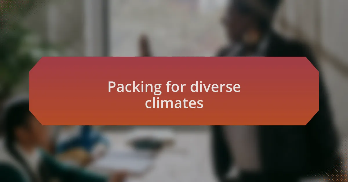 Packing for diverse climates