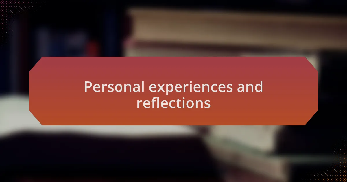 Personal experiences and reflections