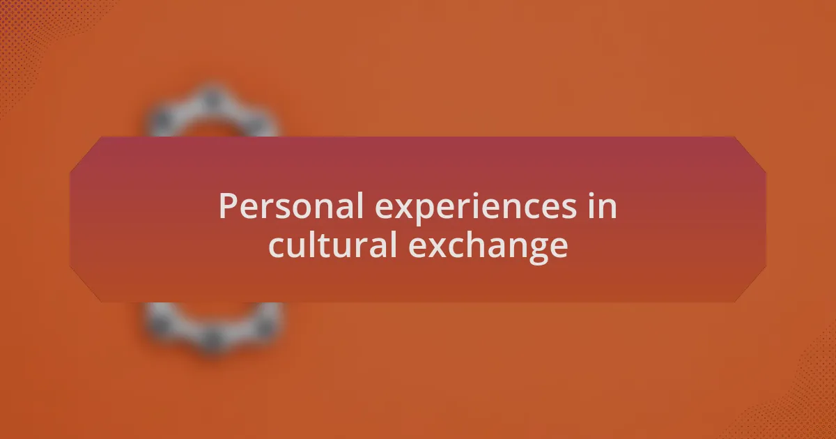 Personal experiences in cultural exchange