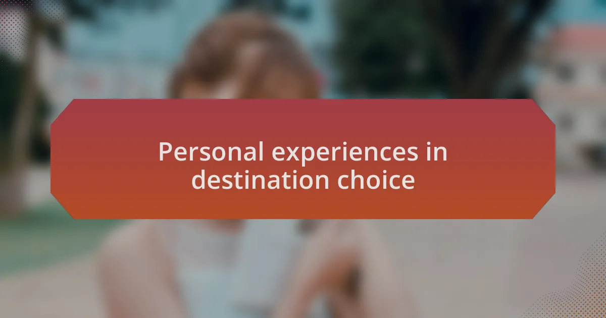 Personal experiences in destination choice