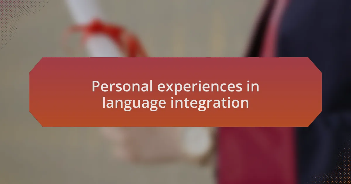 Personal experiences in language integration