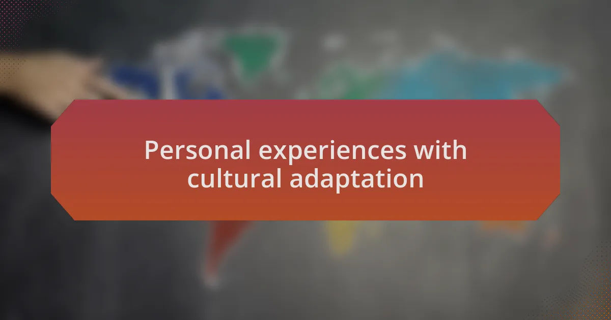 Personal experiences with cultural adaptation