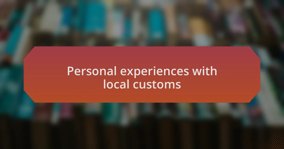 Personal experiences with local customs