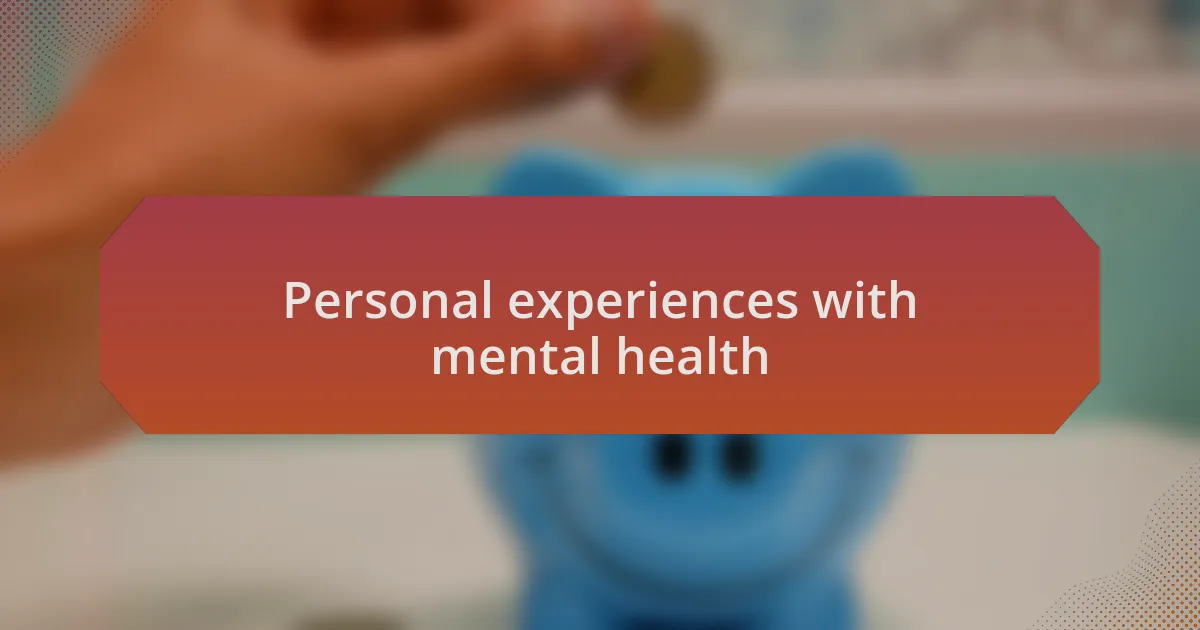 Personal experiences with mental health
