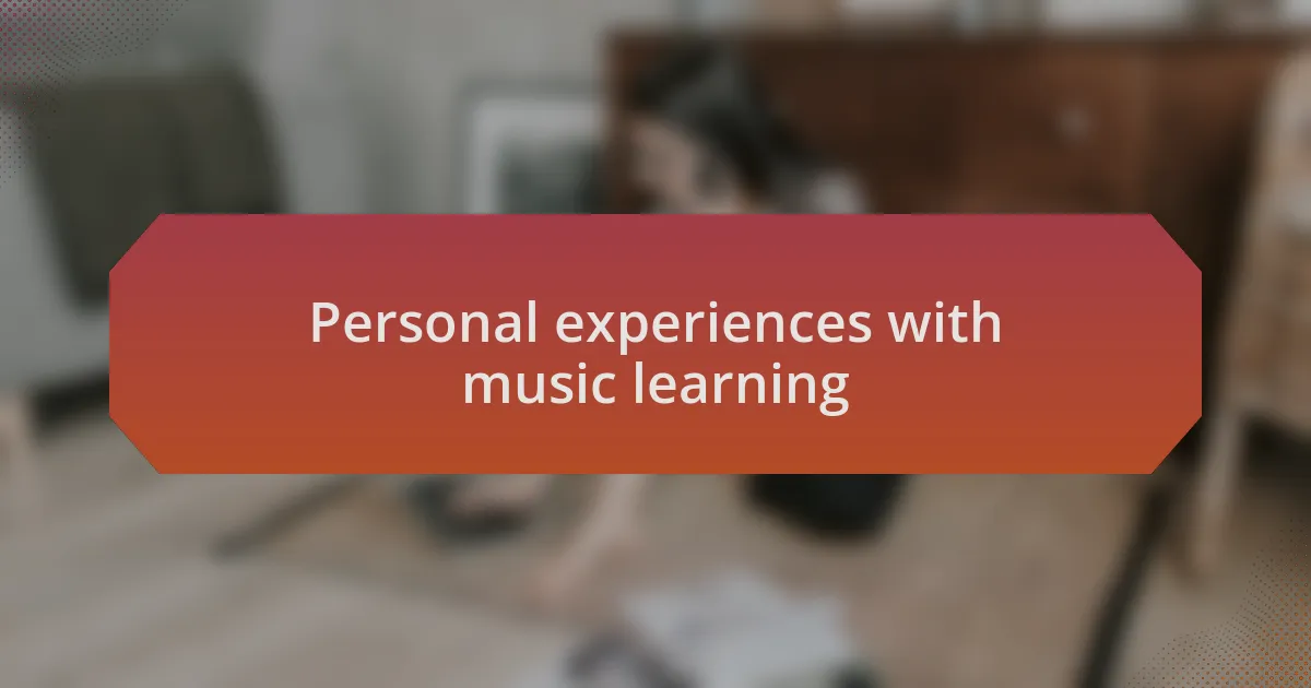 Personal experiences with music learning