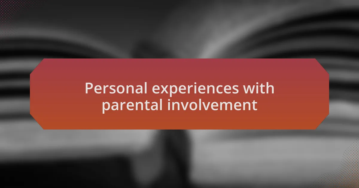 Personal experiences with parental involvement