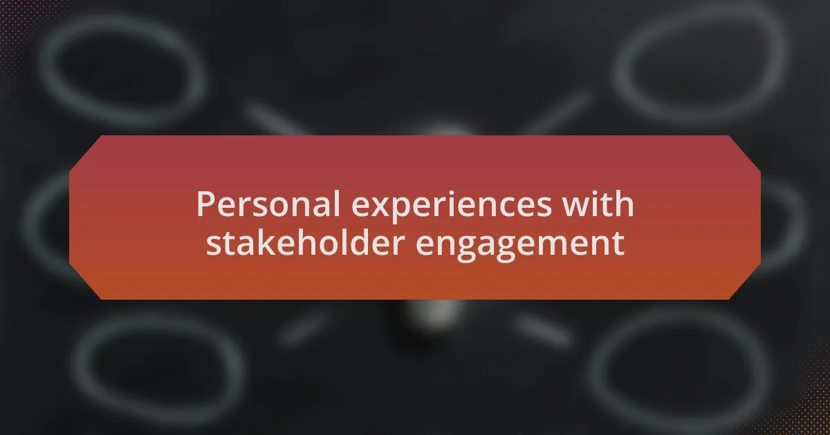 Personal experiences with stakeholder engagement