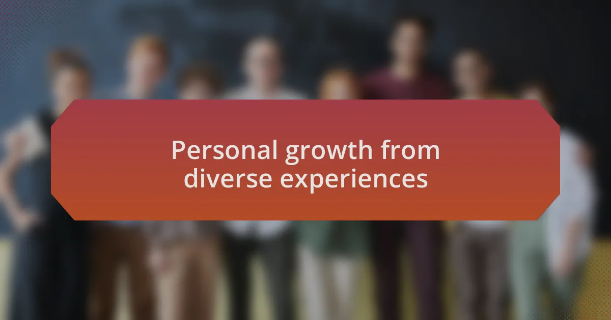 Personal growth from diverse experiences