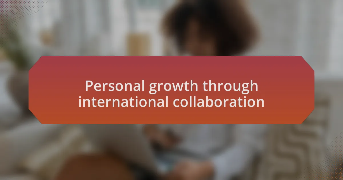 Personal growth through international collaboration