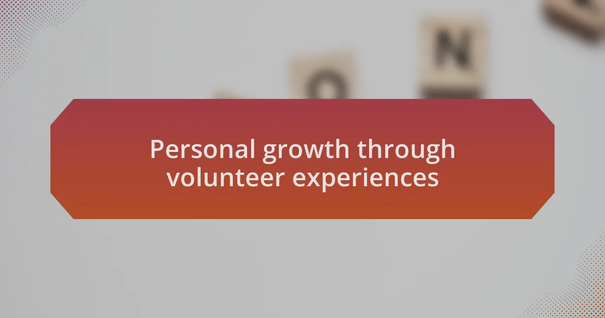 Personal growth through volunteer experiences