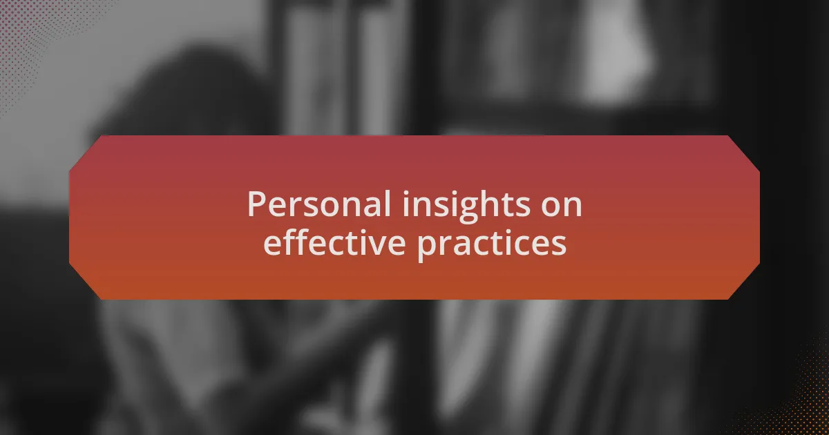 Personal insights on effective practices