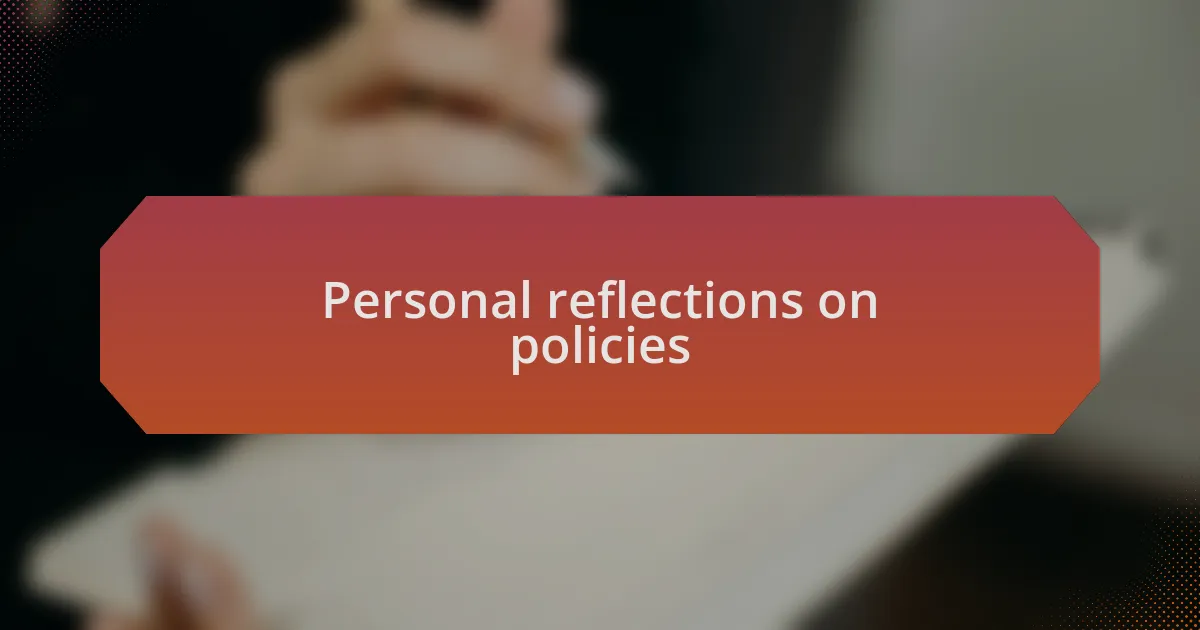 Personal reflections on policies
