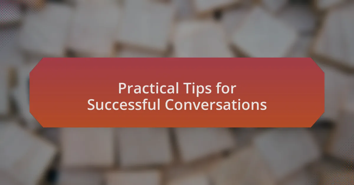 Practical Tips for Successful Conversations