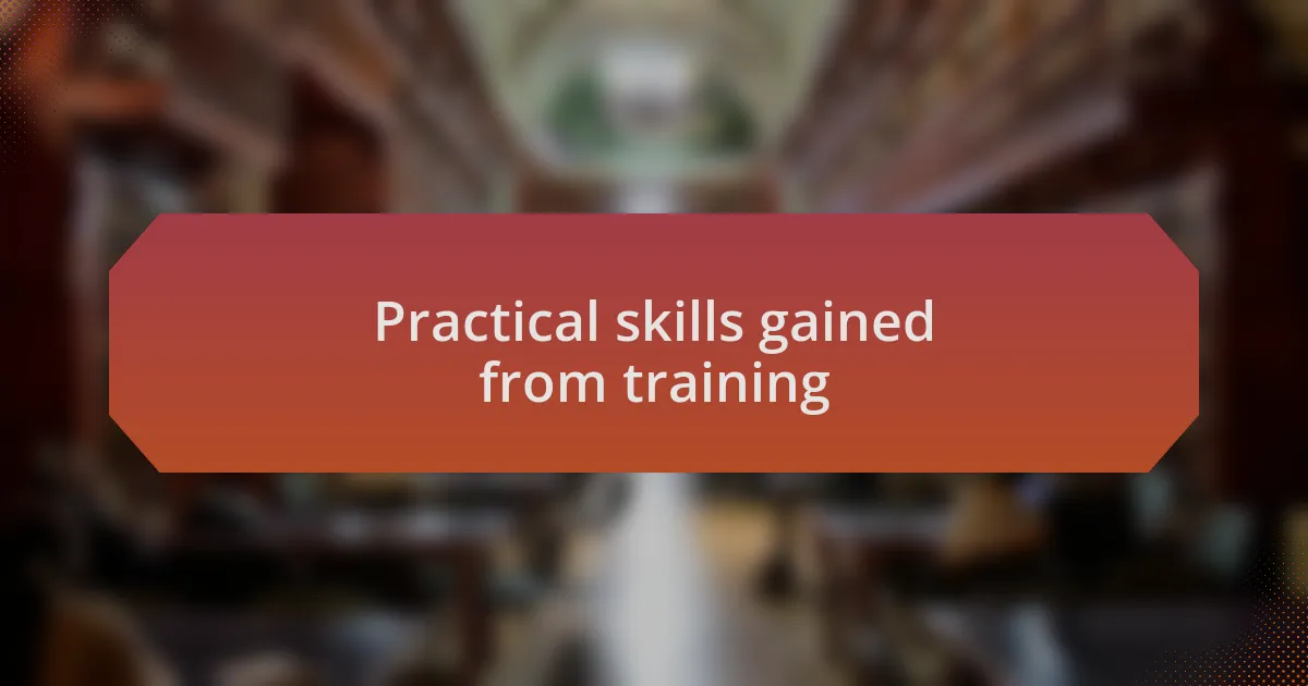 Practical skills gained from training