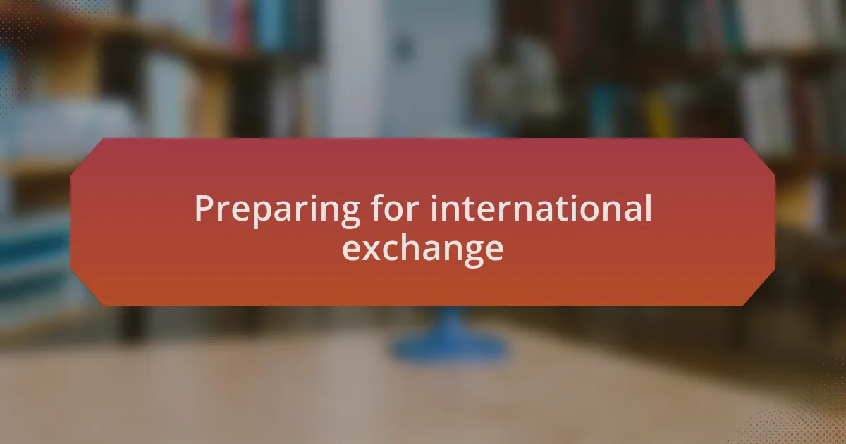 Preparing for international exchange